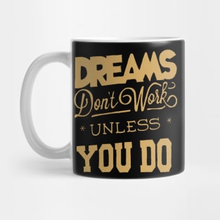 Dreams Don't Work - Follow Your Dreams - Chase Your Dreams - Motivational Words Sayings Mug